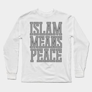 Islam Means Peace Typographic Meaningful Muslims Man's & Woman's Long Sleeve T-Shirt